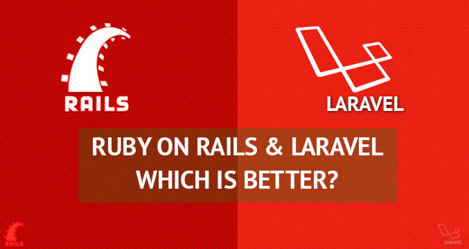 Ruby on Rails vs. Laravel - Which is better?